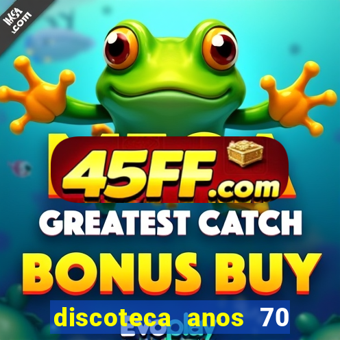 discoteca anos 70 80 90